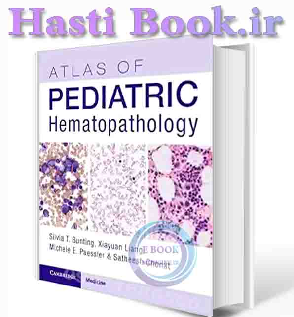 دانلود کتاب  Atlas of Pediatric Hematopathology New Edition 2024(ORIGINAL PDF)